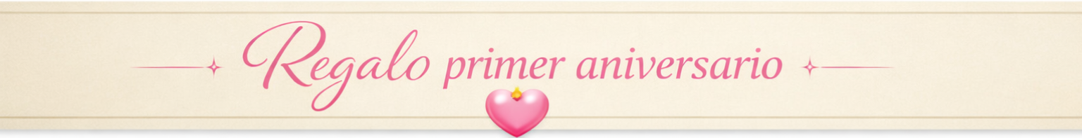 Banner con texto “Regalo primer aniversario” y un corazón rosa brillante en el centro.